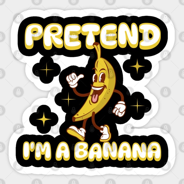 Pretend I'm a Banana Sticker by Bellinna